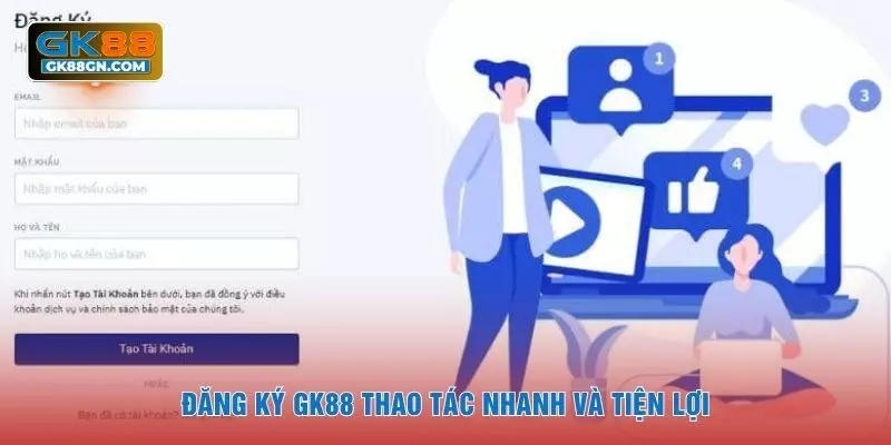 Đăng ký GK88 thao tác nhanh và tiện lợi